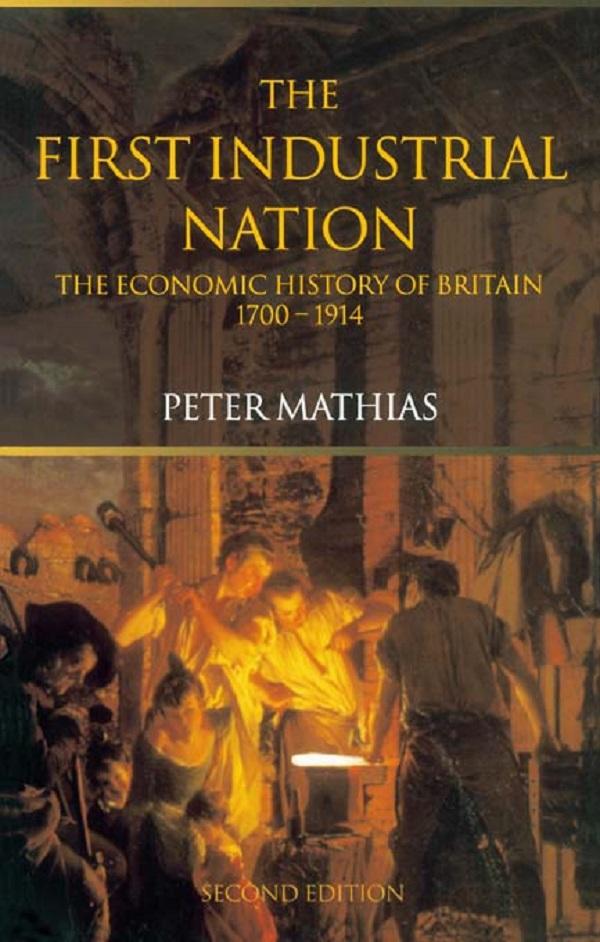 The First Industrial Nation by Peter Mathias