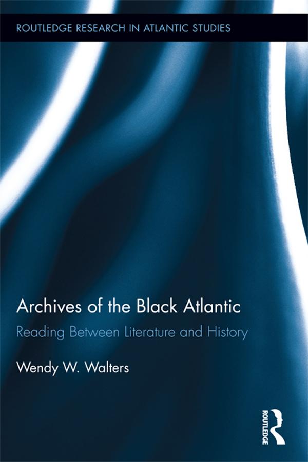 Archives of the Black Atlantic by Wendy W. Walters