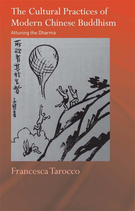 The Cultural Practices of Modern Chinese Buddhism by Francesca Tarocco