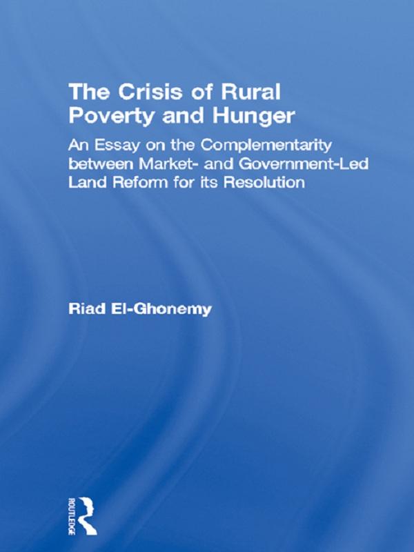 The Crisis of Rural Poverty and Hunger by M. Riad El-Ghonemy
