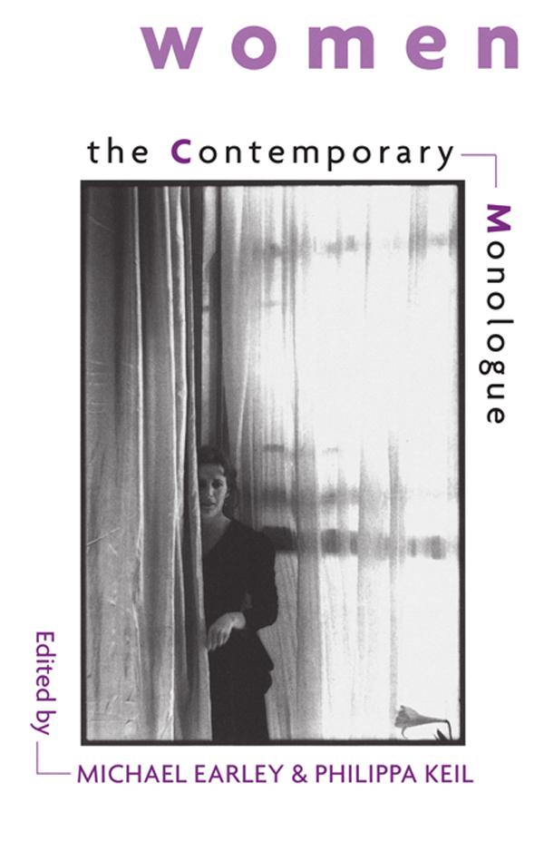 The Contemporary Monologue: Women by Michael Earley, Philippa Keil