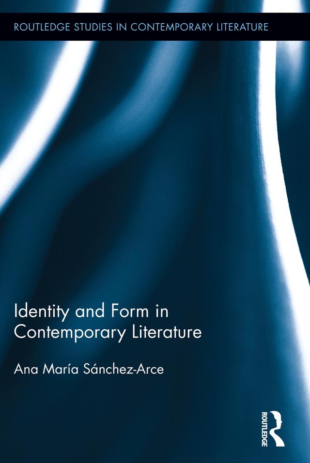 Identity and Form in Contemporary Literature by Ana María Sánchez-Arce
