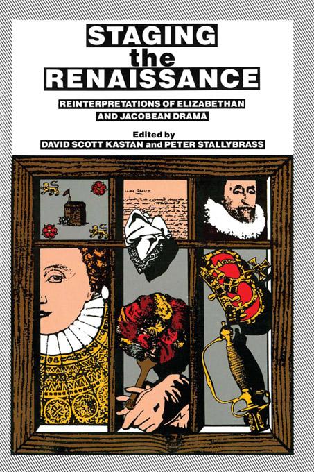 Staging the Renaissance by David Scott Kastan, Peter Stallybrass