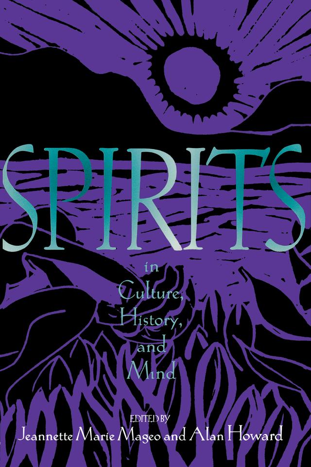 Spirits in Culture, History and Mind by Alan Howard, Jeannette Mageo