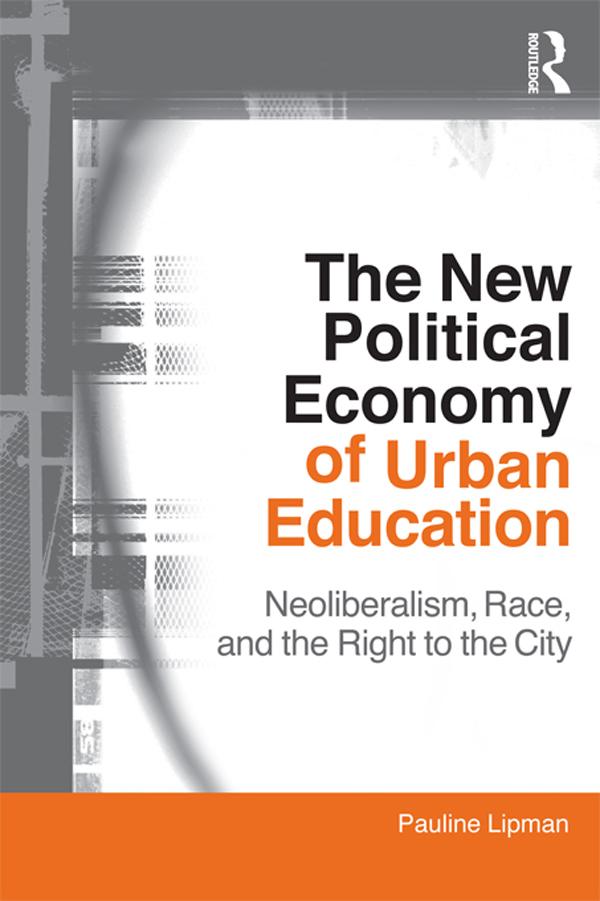 The New Political Economy of Urban Education by Pauline Lipman