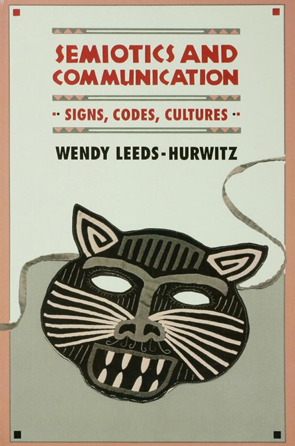 Semiotics and Communication by Wendy Leeds-Hurwitz