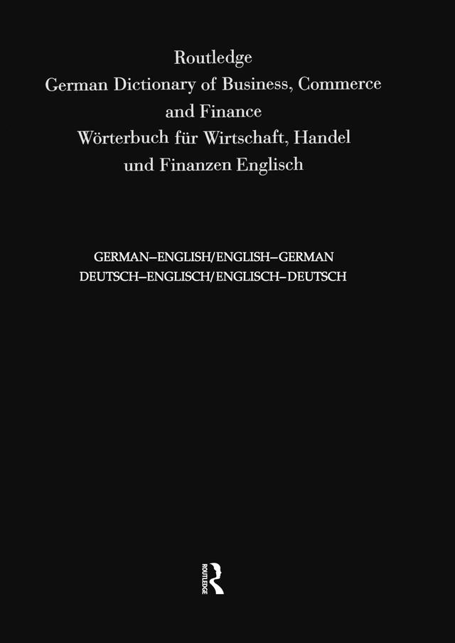 Routledge German Dictionary of Business, Commerce and Finance Worterbuch Fur Wirtschaft, Handel und Finanzen by Sinda Lopez