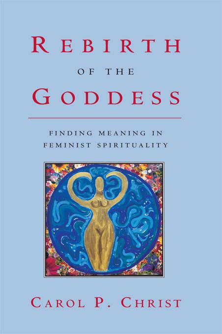 Rebirth of the Goddess by Carol P. Christ