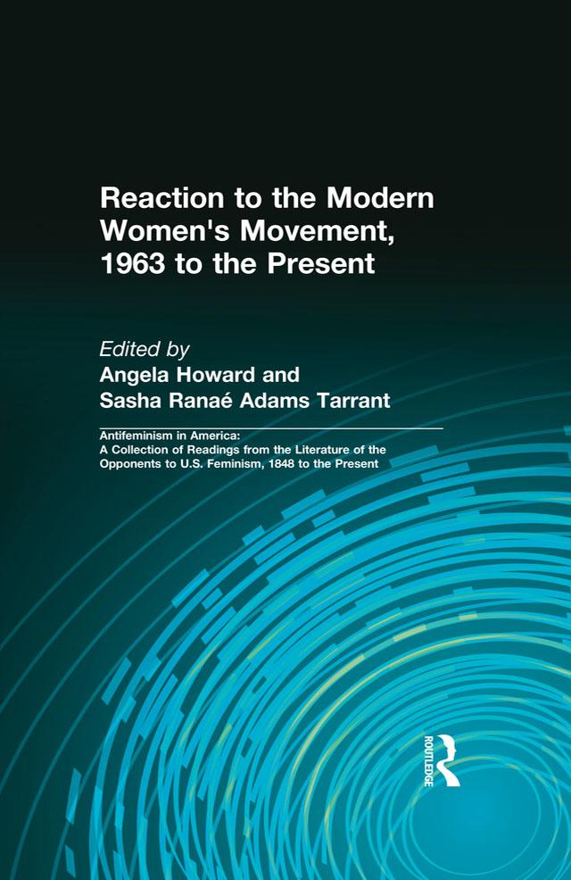 Reaction to the Modern Women's Movement, 1963 to the Present by Angela Howard, Sasha Ranae Adams Tarrant