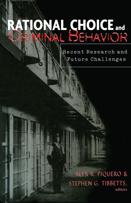 Rational Choice and Criminal Behavior by Alex R. Piquero, Stephen G. Tibbets