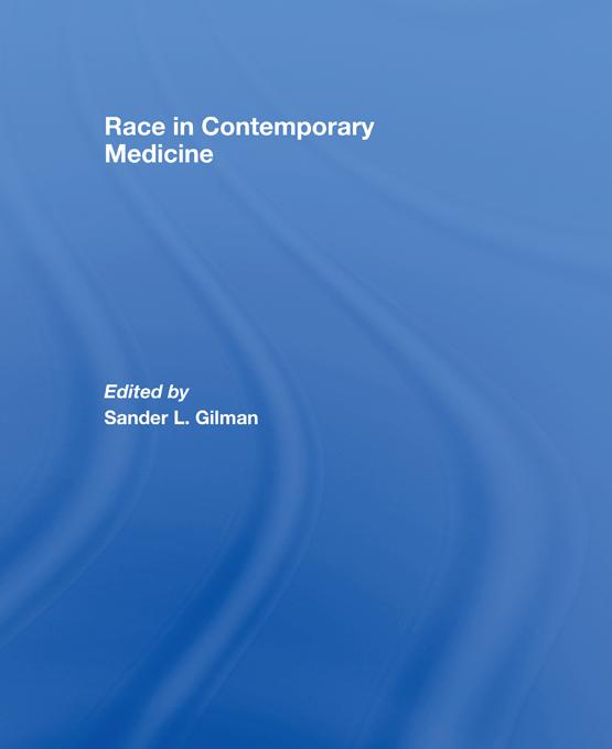 Race in Contemporary Medicine by Sander L. Gilman