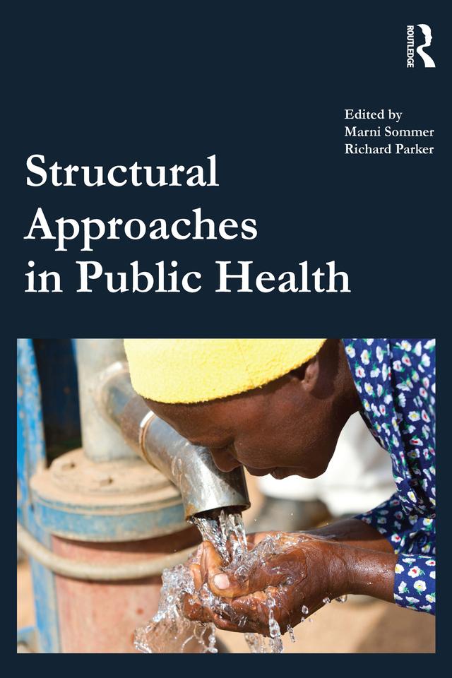Structural Approaches in Public Health by Marni Sommer, Richard Parker
