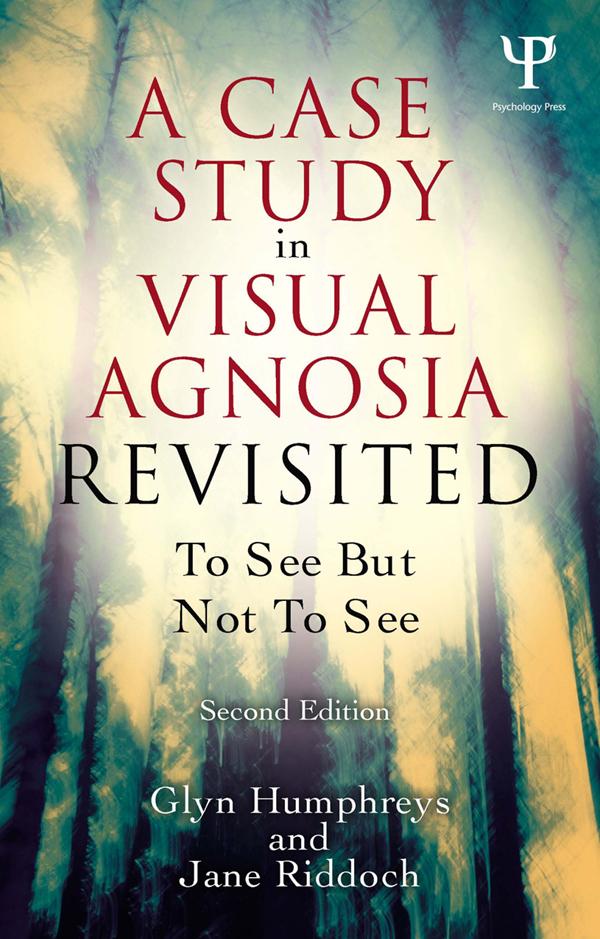 A Case Study in Visual Agnosia Revisited by Glyn Humphreys, Jane Riddoch