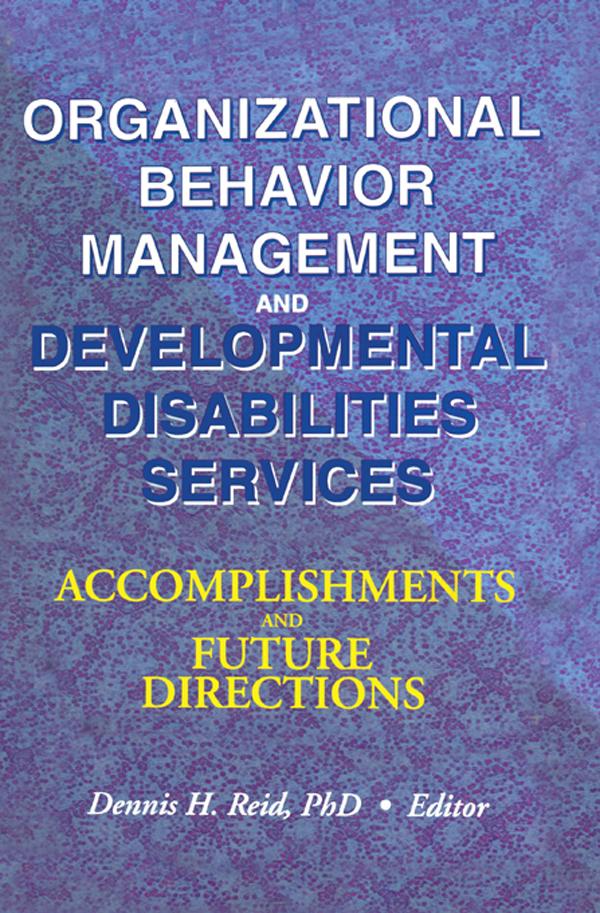 Organizational Behavior Management and Developmental Disabilities Services by Dennis H Reid