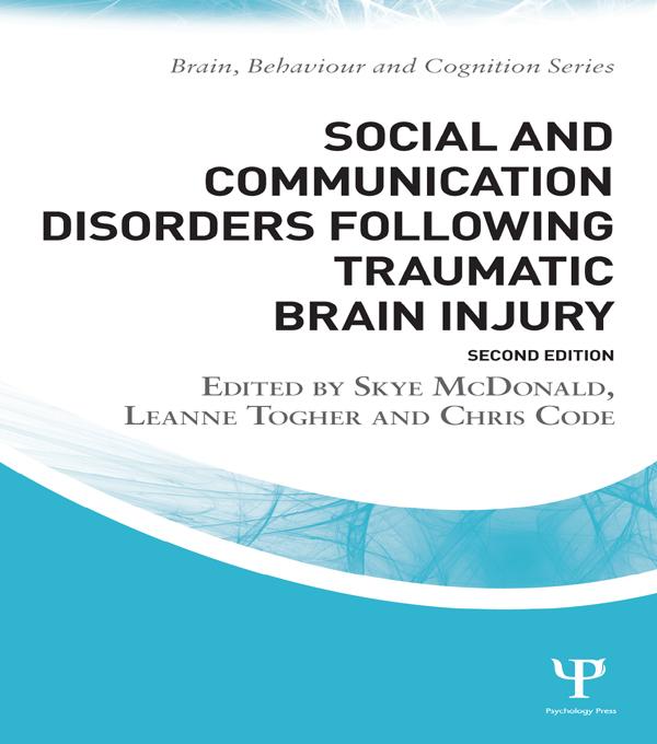 Social and Communication Disorders Following Traumatic Brain Injury by Chris Code, Leanne Togher, Skye McDonald