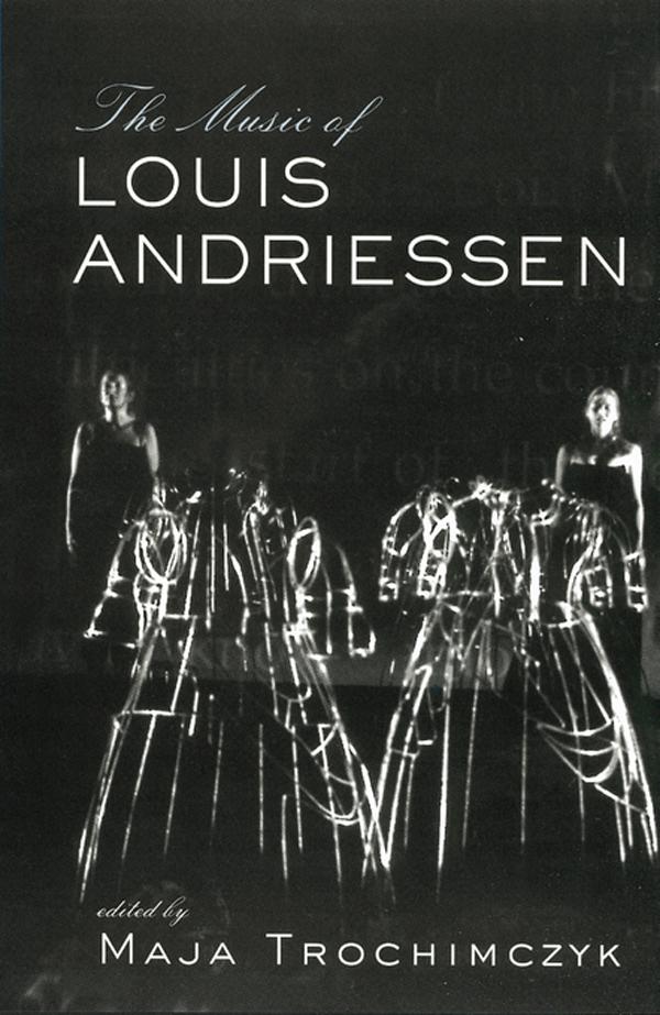 Music of Louis Andriessen by Maja Trochimczyk