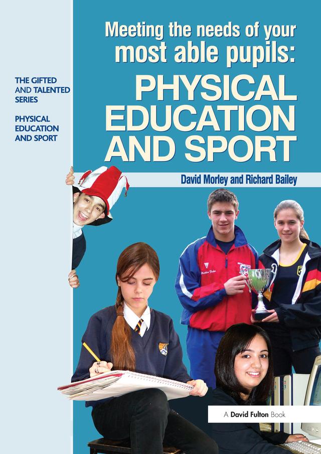Meeting the Needs of Your Most Able Pupils in Physical Education & Sport by Dave Morley, Richard Bailey