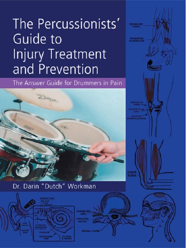 The Percussionists' Guide to Injury Treatment and Prevention by Dr. Darin "Dutch" Workman