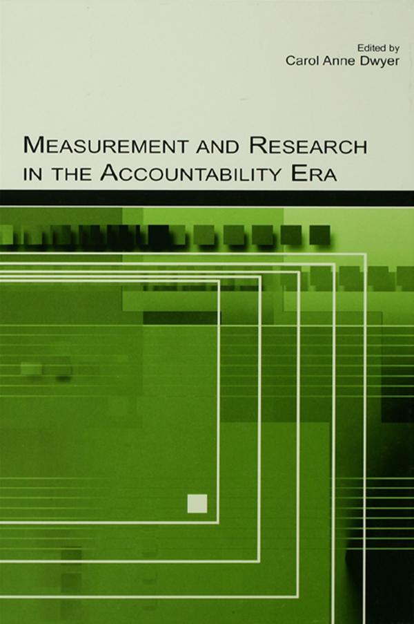 Measurement and Research in the Accountability Era by Carol Anne Dwyer