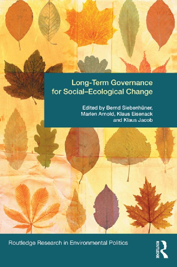 Long-Term Governance for Social-Ecological Change by Bernd Siebenhüner, Klaus Eisenack, Klaus H. Jacob, Marlen Arnold