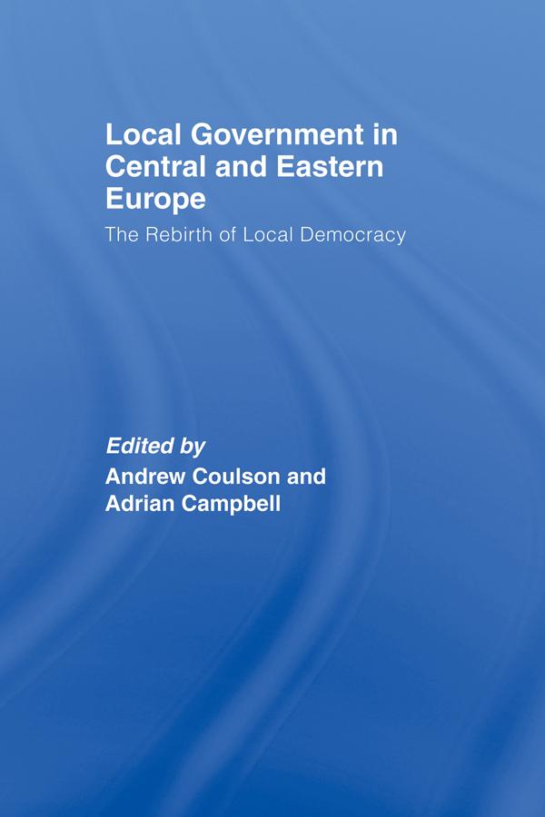 Local Government in Central and Eastern Europe by Adrian Campbell, Andrew Coulson