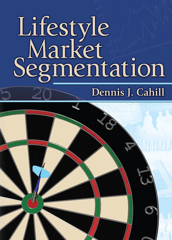 Lifestyle Market Segmentation by Art Weinstein, Dennis J. Cahill
