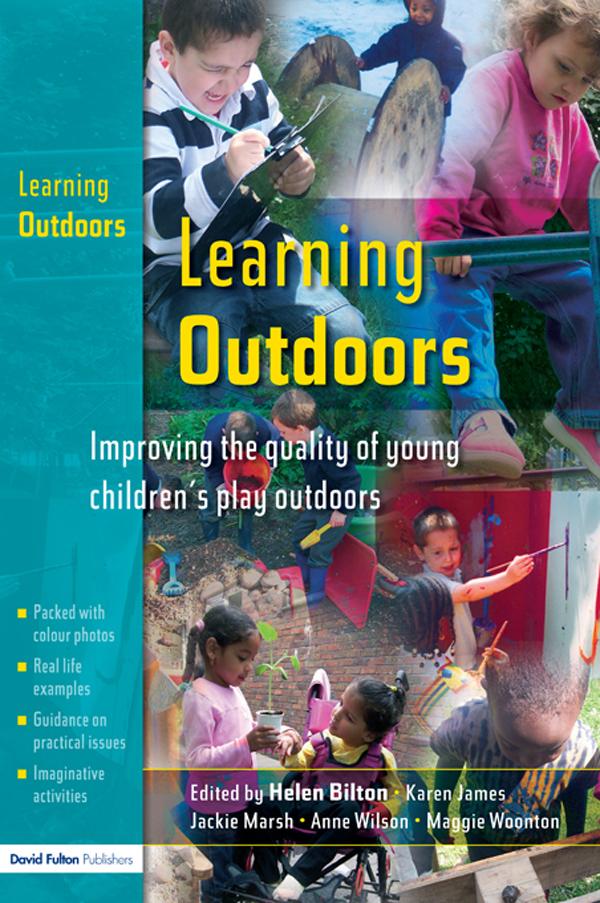 Learning Outdoors by Anne Wilson, Helen Bilton, Karen James, Maggie Woonton