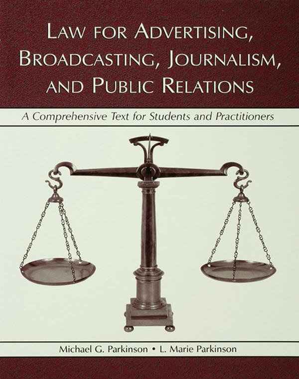 Law for Advertising, Broadcasting, Journalism, and Public Relations by L. Marie Parkinson, Michael G. Parkinson