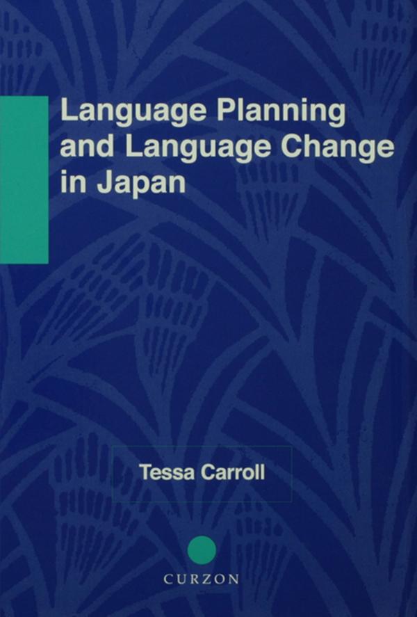 Language Planning and Language Change in Japan by Tessa Carroll
