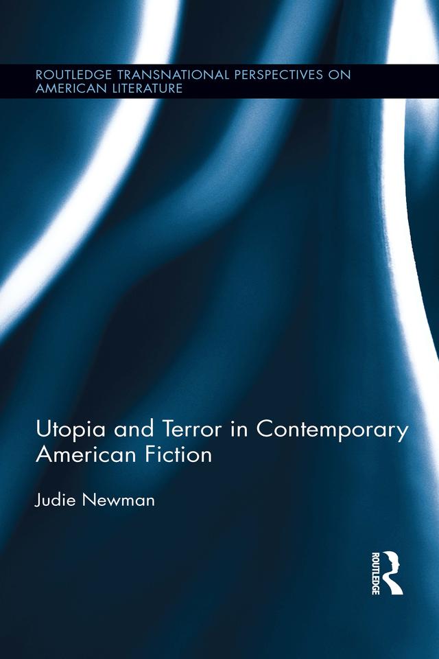 Utopia and Terror in Contemporary American Fiction by Judie Newman