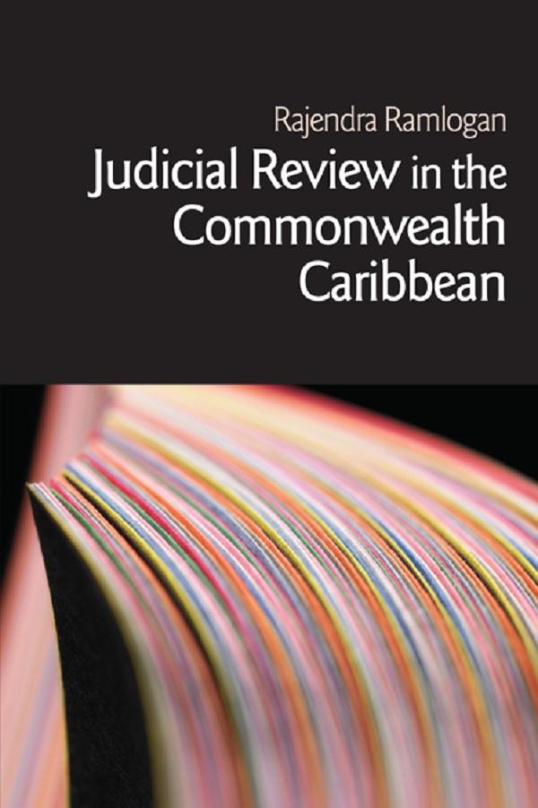 Judicial Review in the Commonwealth Caribbean by Rajendra Ramlogan