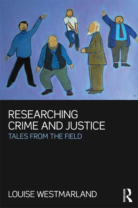 Researching Crime and Justice by Louise Westmarland