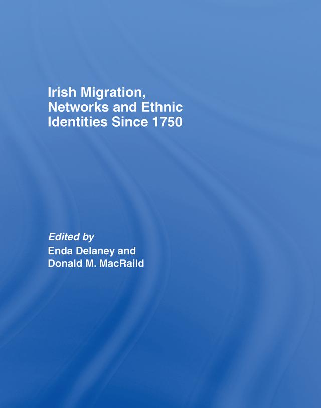 Irish Migration, Networks and Ethnic Identities since 1750 by Donald M. MacRaild, Dr Enda Delaney