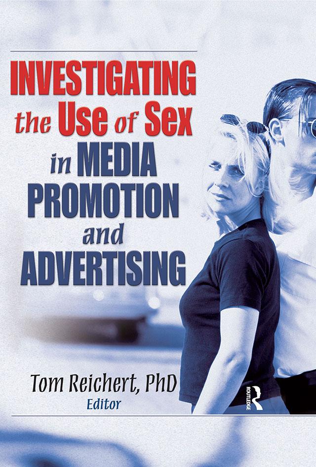 Investigating the Use of Sex in Media Promotion and Advertising by Tom Reichert