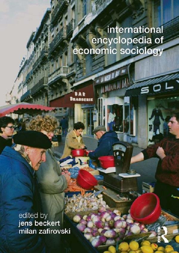 International Encyclopedia of Economic Sociology by Jens Beckert, Milan Zafirovski