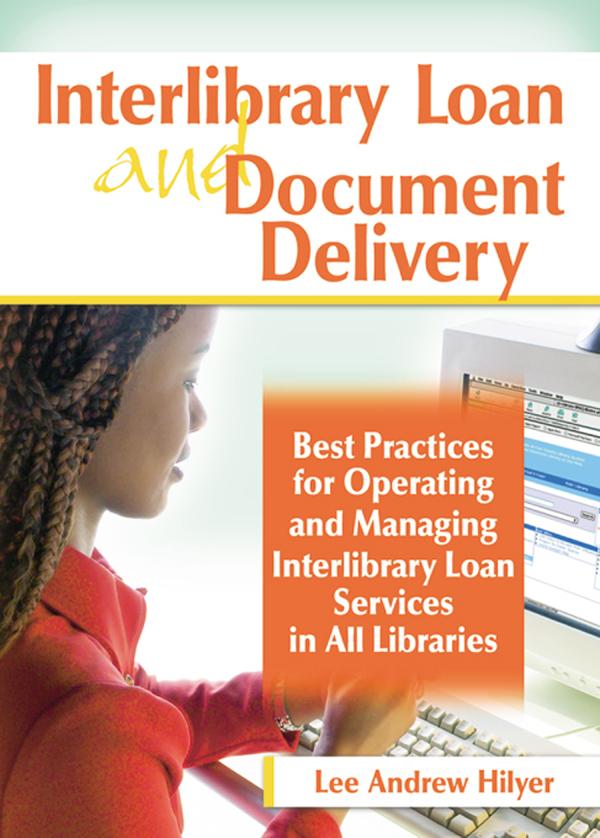Interlibrary Loan and Document Delivery by Lee Andrew Hilyer