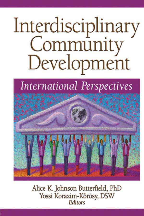 Interdisciplinary Community Development by Alice K Johnson Butterfield, Yossi Korazim-Korosy