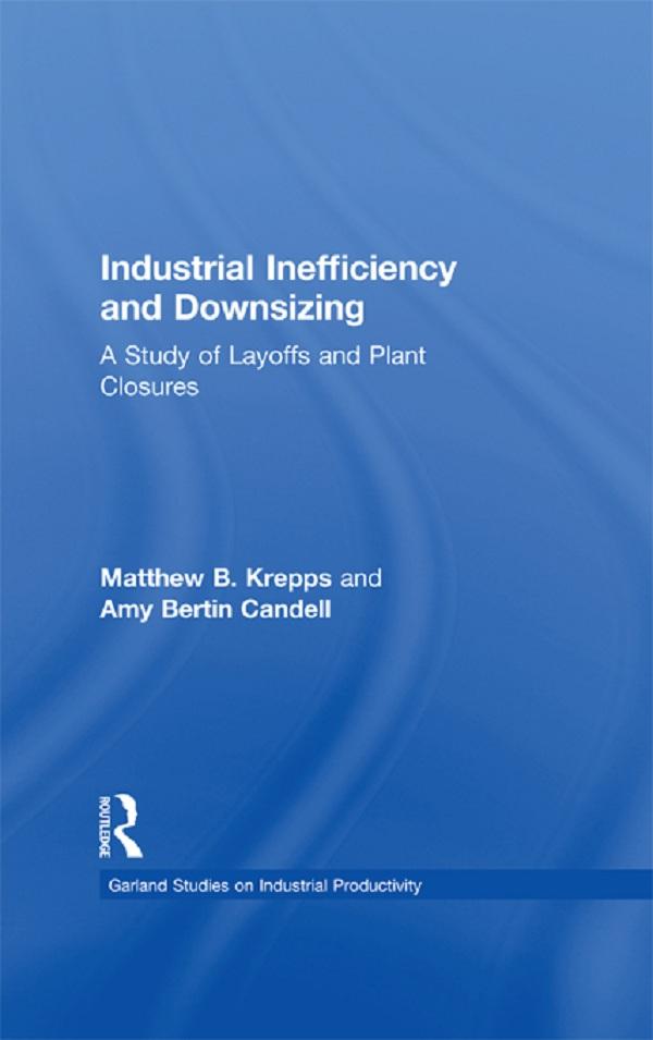 Industrial Inefficiency and Downsizing by Amy B. Candell, Matthew B. Krepps