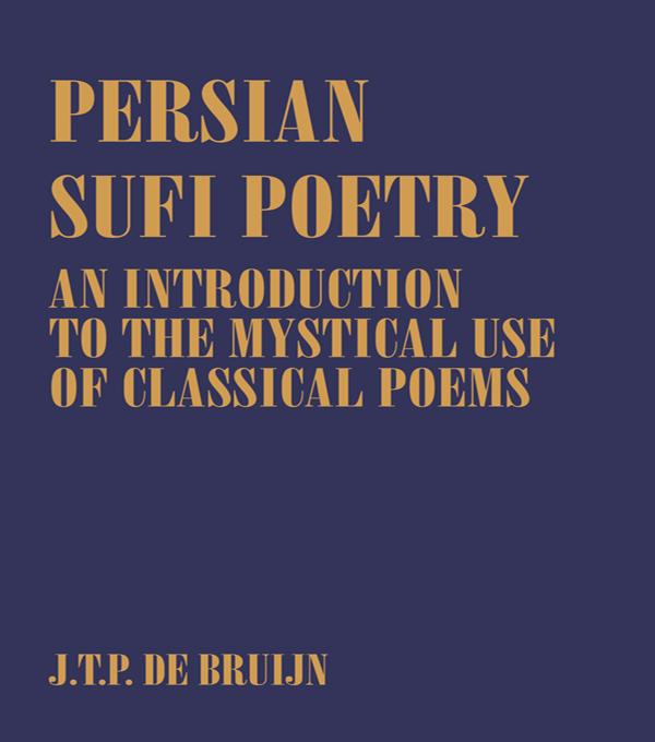 Persian Sufi Poetry by J. T. P. de Bruijn