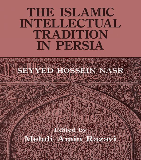 The Islamic Intellectual Tradition in Persia by Mehdi Amin Razavi Aminrazavi, Seyyed Hossein Nasr