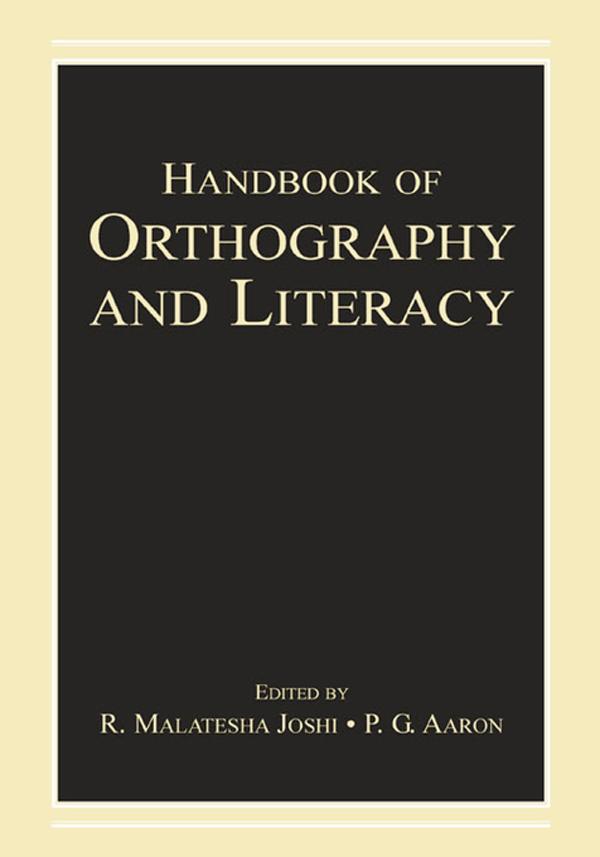 Handbook of Orthography and Literacy by P.G. Aaron, R. Malatesha Joshi
