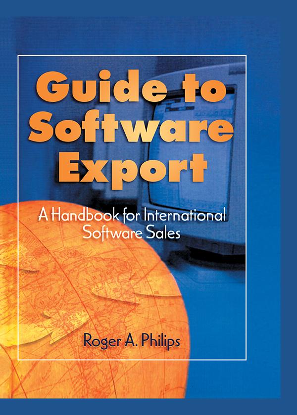 Guide To Software Export: A Handbook For International Software Sales by Roger A Philips