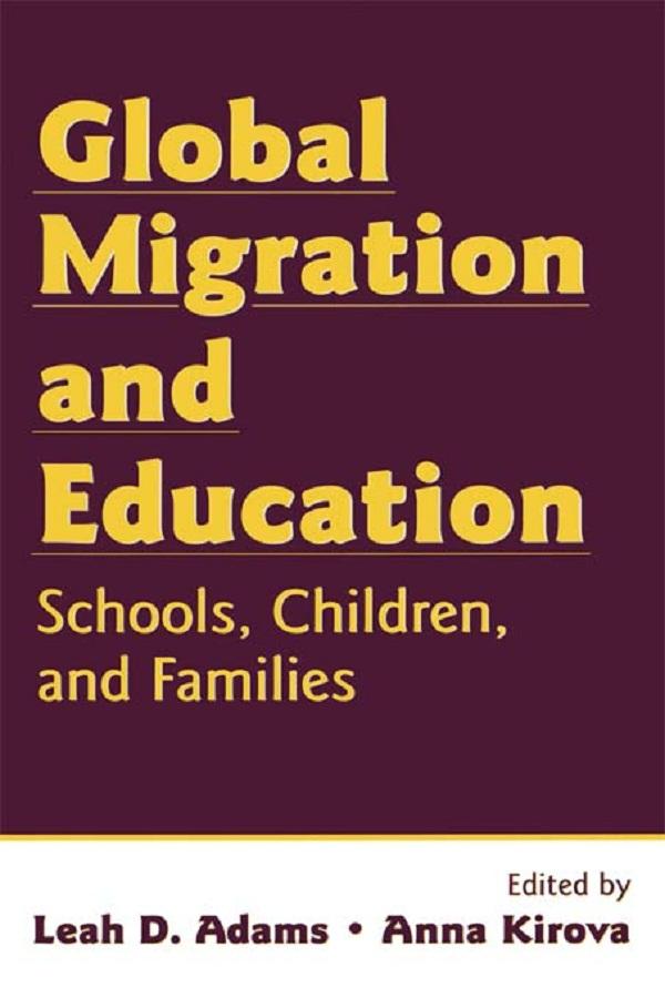 Global Migration and Education by Anna Kirova, Leah D. Adams