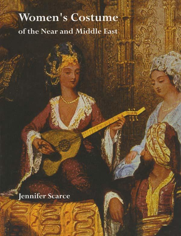 Women's Costume of the Near and Middle East by Jennifer M. Scarce