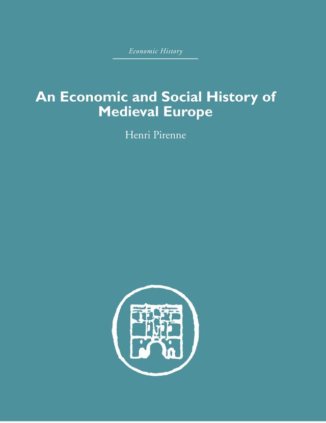 Economic and Social History of Medieval Europe by Henri Pirenne
