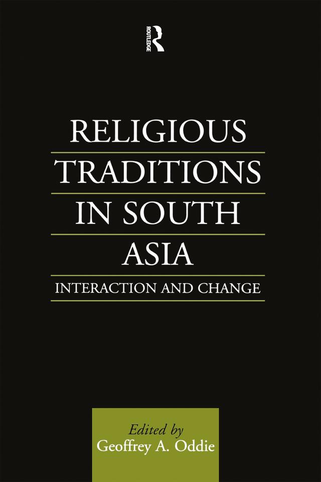 Religious Traditions in South Asia by Geoffrey A. Oddie