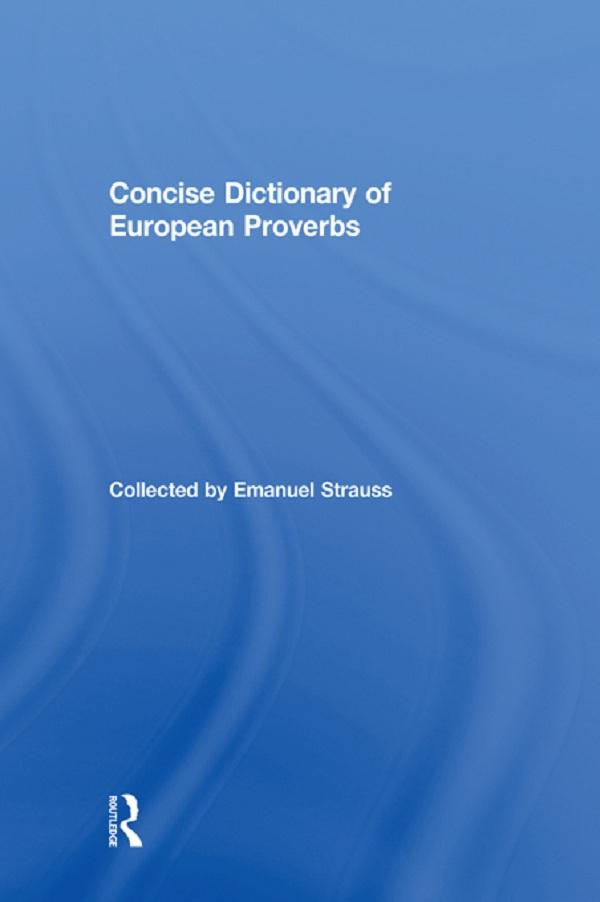 Concise Dictionary of European Proverbs by Emanuel Strauss