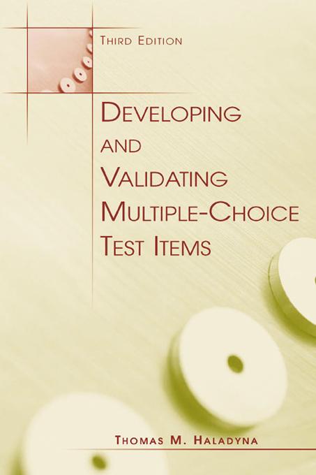 Developing and Validating Multiple-choice Test Items by Thomas M. Haladyna