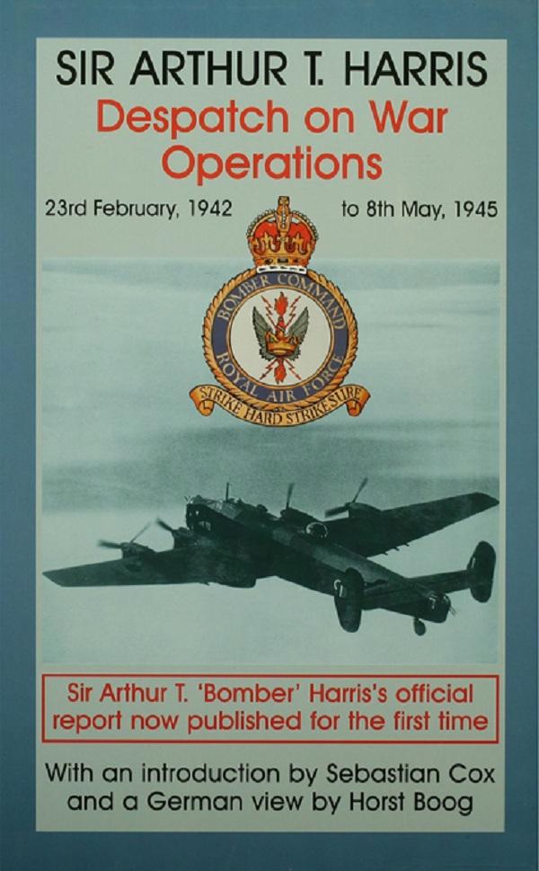 Despatch on War Operations by Air Chief Marshal Sir Arthur Travers Harris, Sebastian Cox