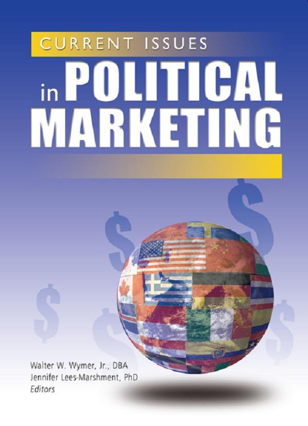 Current Issues in Political Marketing by Jennifer Lees-Marshment, Walter W Wymer Jr